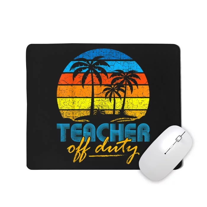 Teacher Off Duty Happy Last Day Of School Teacher Summer Mousepad