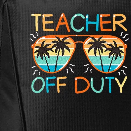 Teacher Off Duty Last Day Of School Teacher Summer City Backpack