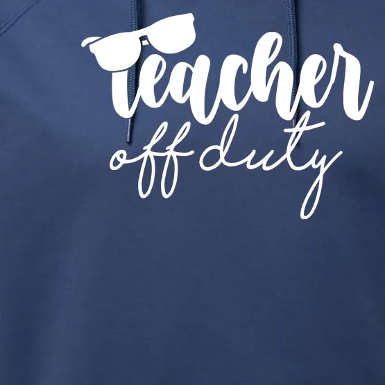 Teacher Off Duty Summer Break Performance Fleece Hoodie