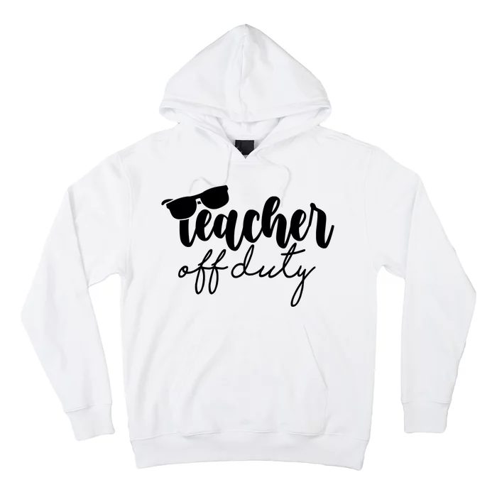 Teacher Off Duty Summer Break Hoodie