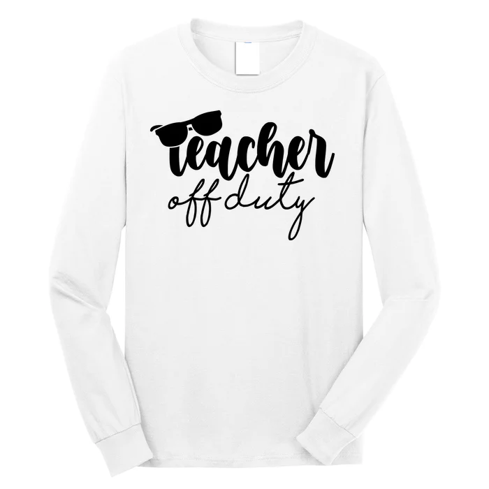 Teacher Off Duty Summer Break Long Sleeve Shirt