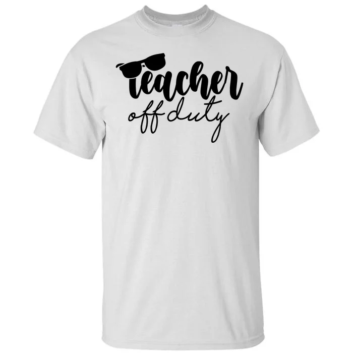 Teacher Off Duty Summer Break Tall T-Shirt