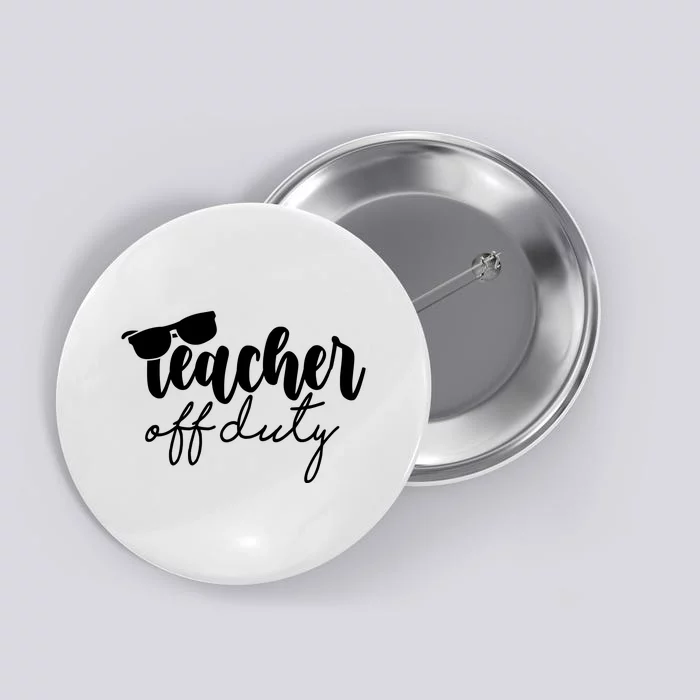 Teacher Off Duty Summer Break Button