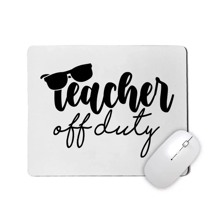 Teacher Off Duty Summer Break Mousepad