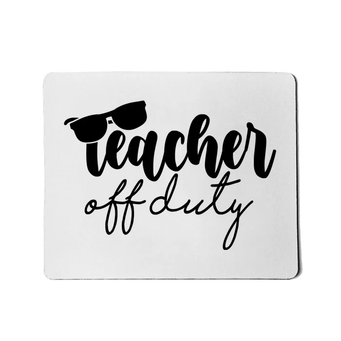 Teacher Off Duty Summer Break Mousepad