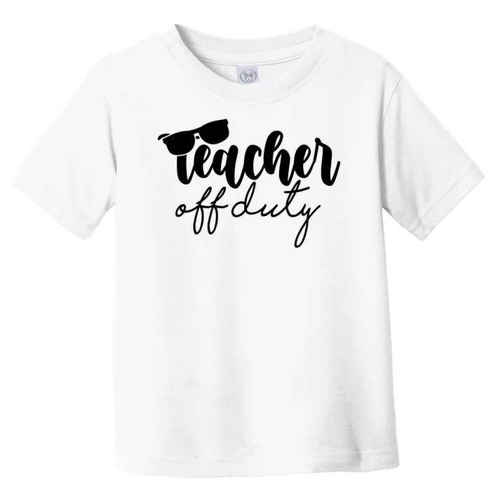 Teacher Off Duty Summer Break Toddler T-Shirt