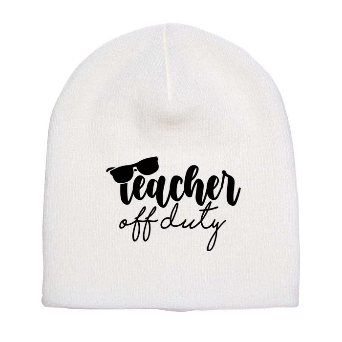 Teacher Off Duty Summer Break Short Acrylic Beanie