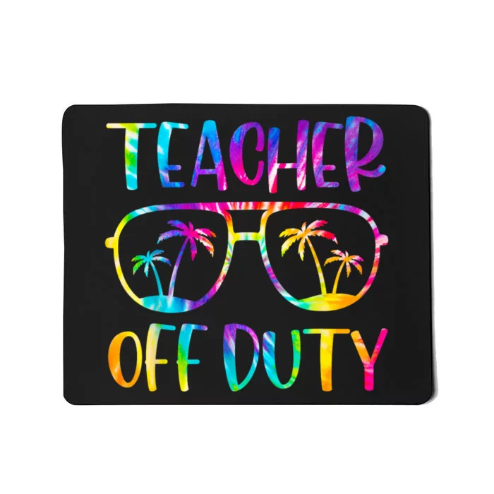 Teacher Off Duty Summer Last Day Of School Tie Dye Glasses Mousepad