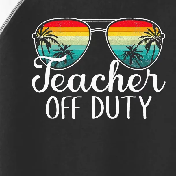 Teacher Off Duty Happy Last Day Of School Teacher Summer Toddler Fine Jersey T-Shirt