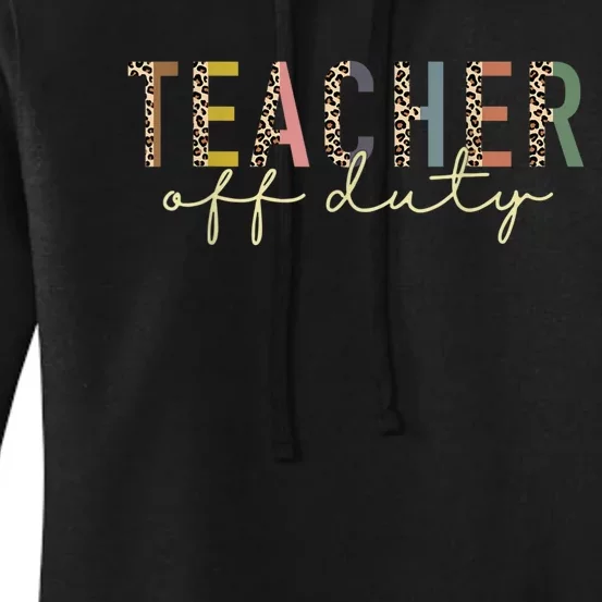 Teacher Off Duty Leopard Last Day Of School Teacher Summer Women's Pullover Hoodie