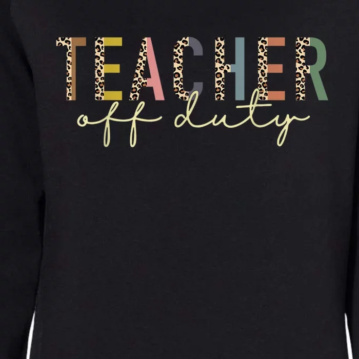 Teacher Off Duty Leopard Last Day Of School Teacher Summer Womens California Wash Sweatshirt