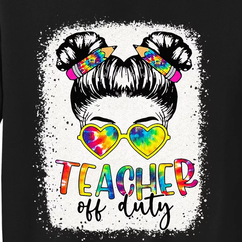 teacher off duty messy bun last day of school teacher Tall Sweatshirt