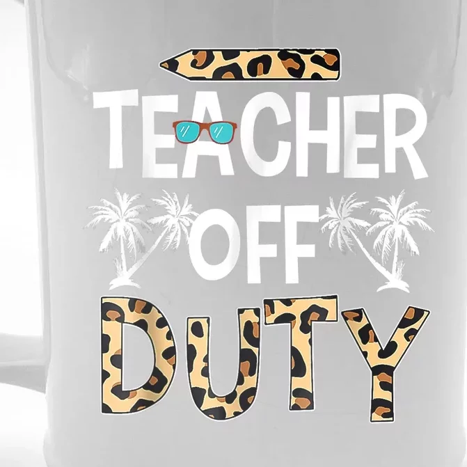 Teacher Off Duty Happy Last Day Of School Teacher Summer Front & Back Beer Stein