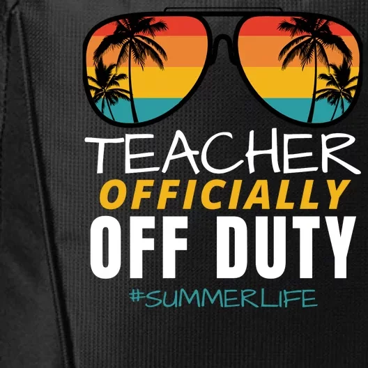 Teacher Off Duty, Last Day Of School, Funny Teacher Summer City Backpack