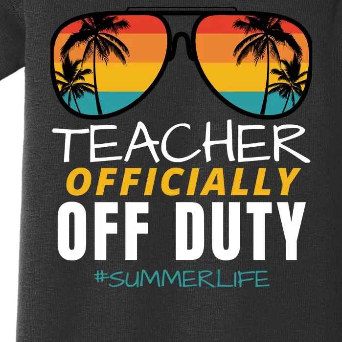 Teacher Off Duty, Last Day Of School, Funny Teacher Summer Baby Bodysuit