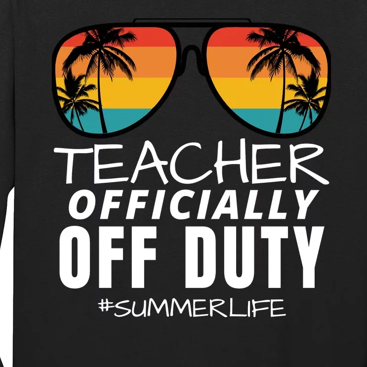 Teacher Off Duty, Funny Teacher Summer, Last Day Of School Long Sleeve Shirt