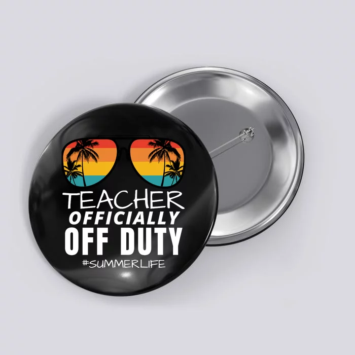 Teacher Off Duty, Funny Teacher Summer, Last Day Of School Button