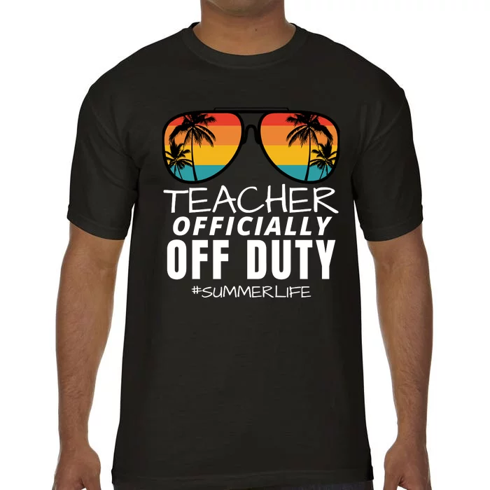 Teacher Off Duty, Funny Teacher Summer, Last Day Of School Comfort Colors T-Shirt