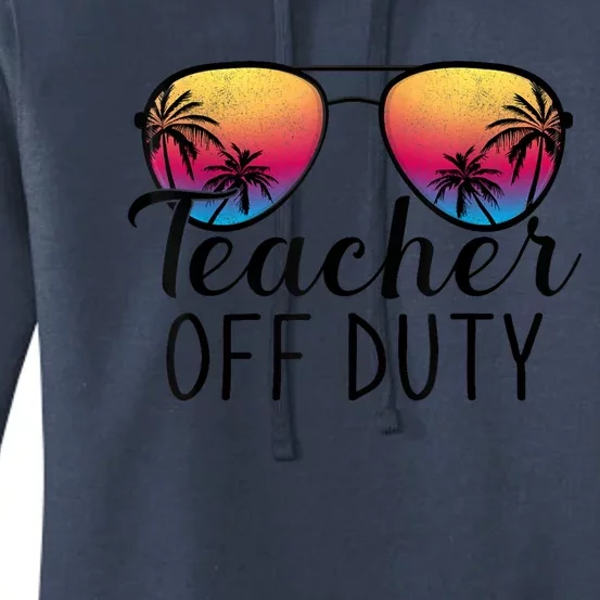 Teacher Off Duty Last Day Of School Teacher Summer Women's Pullover Hoodie