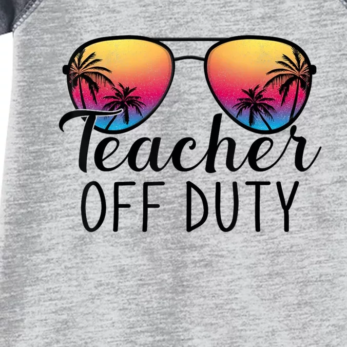 Teacher Off Duty Last Day Of School Teacher Summer Infant Baby Jersey Bodysuit