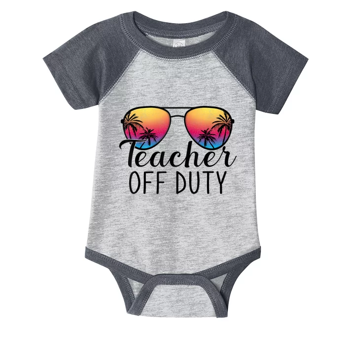 Teacher Off Duty Last Day Of School Teacher Summer Infant Baby Jersey Bodysuit