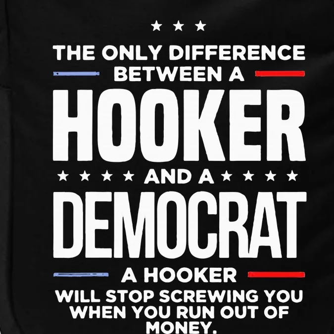 The Only Difference Between A Hooker And A Democrat Impact Tech Backpack