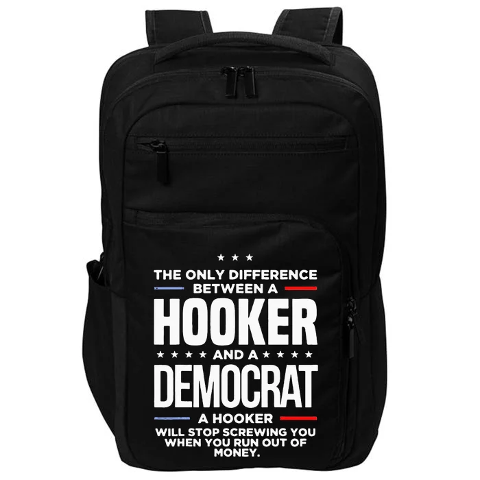 The Only Difference Between A Hooker And A Democrat Impact Tech Backpack