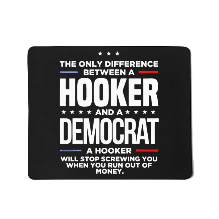 The Only Difference Between A Hooker And A Democrat Mousepad