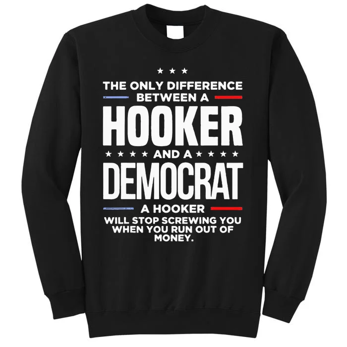 The Only Difference Between A Hooker And A Democrat Tall Sweatshirt