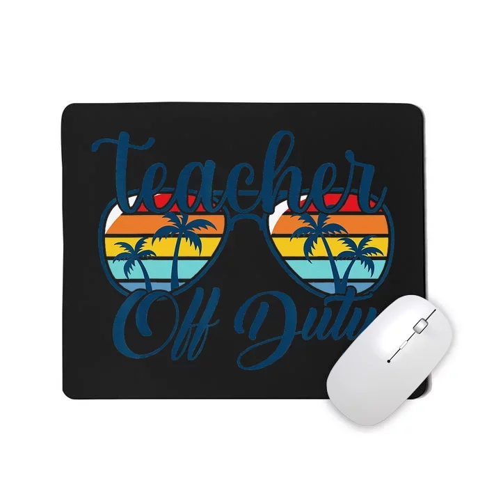 Teacher Off Duty Last Day Of School Summer Teacher Mode Off Mousepad