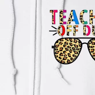 Teacher Off Duty Leopard Happy Last Day Of School Summer Full Zip Hoodie