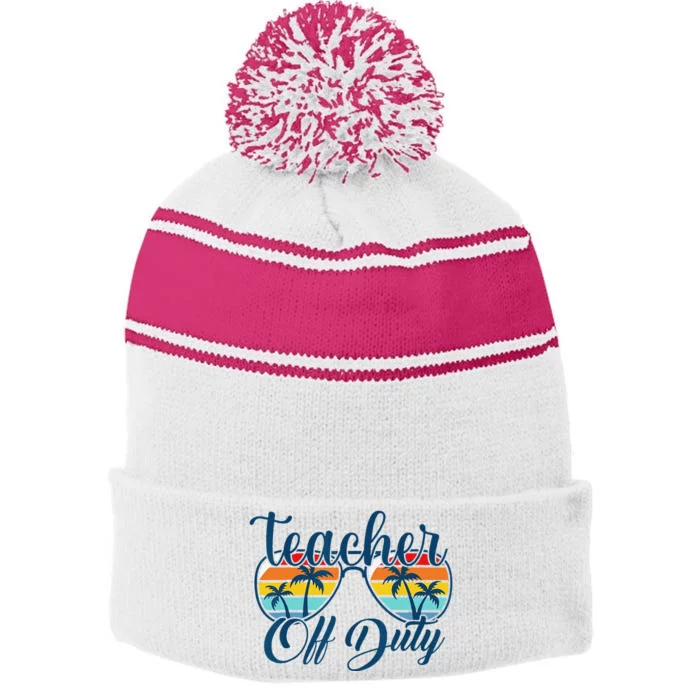 Teacher Off Duty Last Day Of School Summer Teacher Mode Off Stripe Pom Pom Beanie