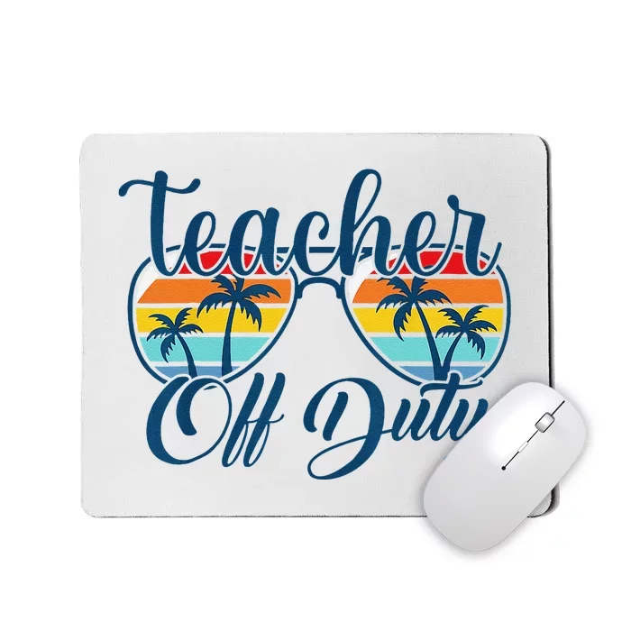 Teacher Off Duty Last Day Of School Summer Teacher Mode Off Mousepad