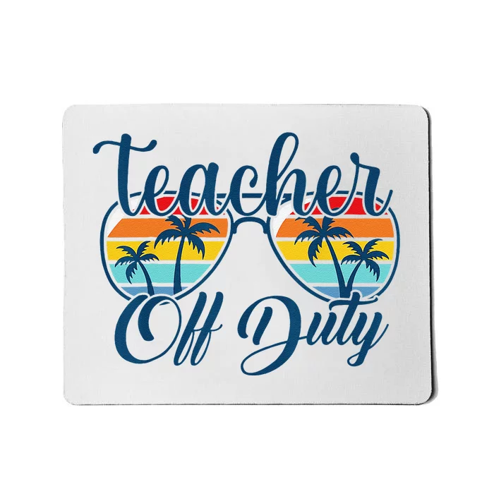 Teacher Off Duty Last Day Of School Summer Teacher Mode Off Mousepad