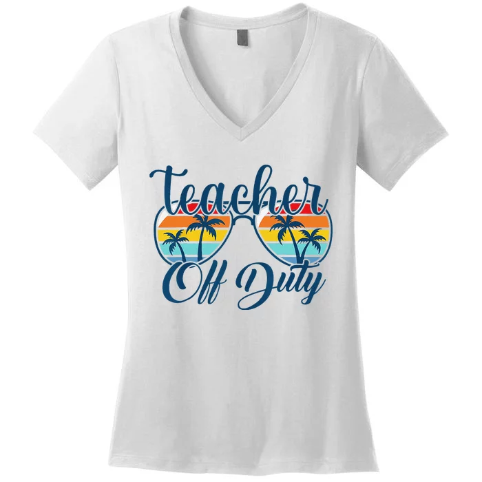 Teacher Off Duty Last Day Of School Summer Teacher Mode Off Women's V-Neck T-Shirt