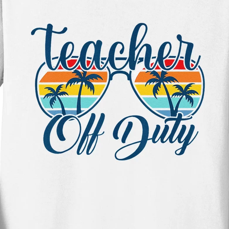 Teacher Off Duty Last Day Of School Summer Teacher Mode Off Kids Long Sleeve Shirt