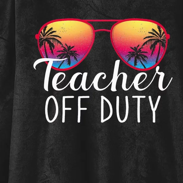 Teacher Off Duty Last Day Of School funny Teacher Summer Hooded Wearable Blanket