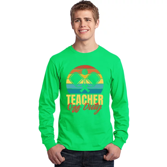 Teacher Off Duty Pickleball Long Sleeve Shirt