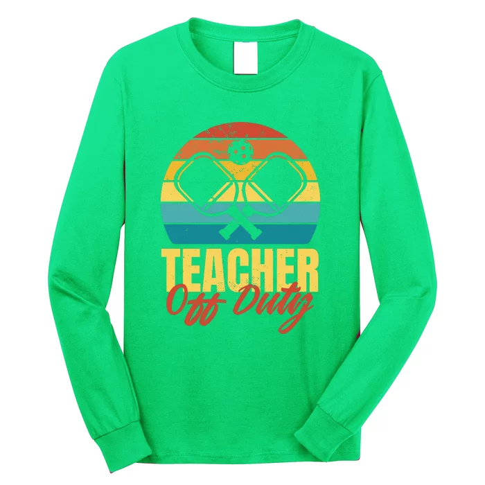 Teacher Off Duty Pickleball Long Sleeve Shirt