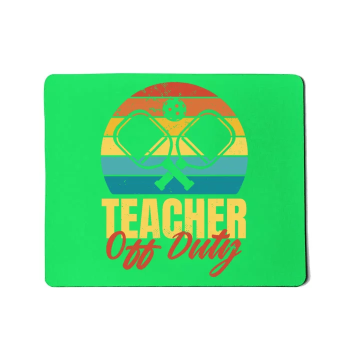 Teacher Off Duty Pickleball Mousepad