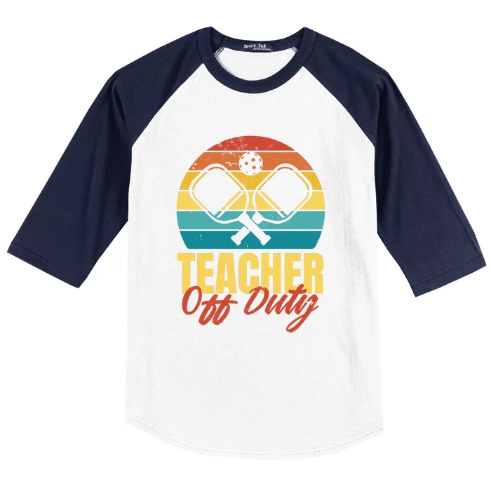 Teacher Off Duty Pickleball Baseball Sleeve Shirt