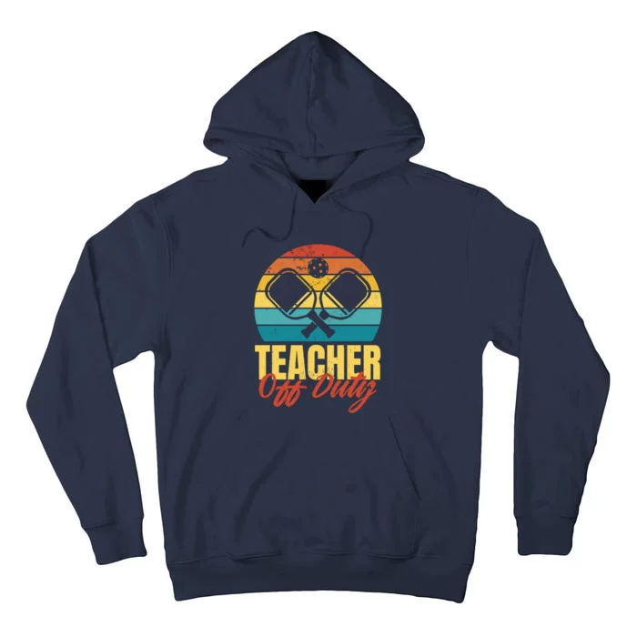 Teacher Off Duty Pickleball Tall Hoodie