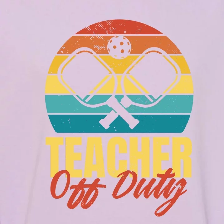 Teacher Off Duty Pickleball Garment-Dyed Sweatshirt