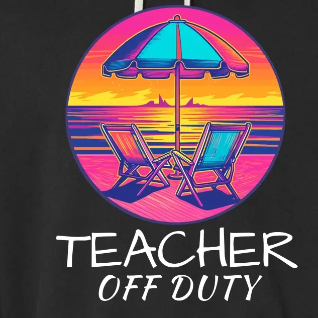 Teacher Off Duty, Last Day Of School, Funny Teacher Summer, Beach Life Garment-Dyed Fleece Hoodie