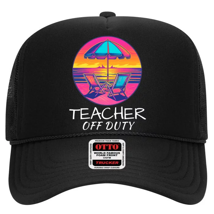 Teacher Off Duty, Last Day Of School, Funny Teacher Summer, Beach Life High Crown Mesh Trucker Hat