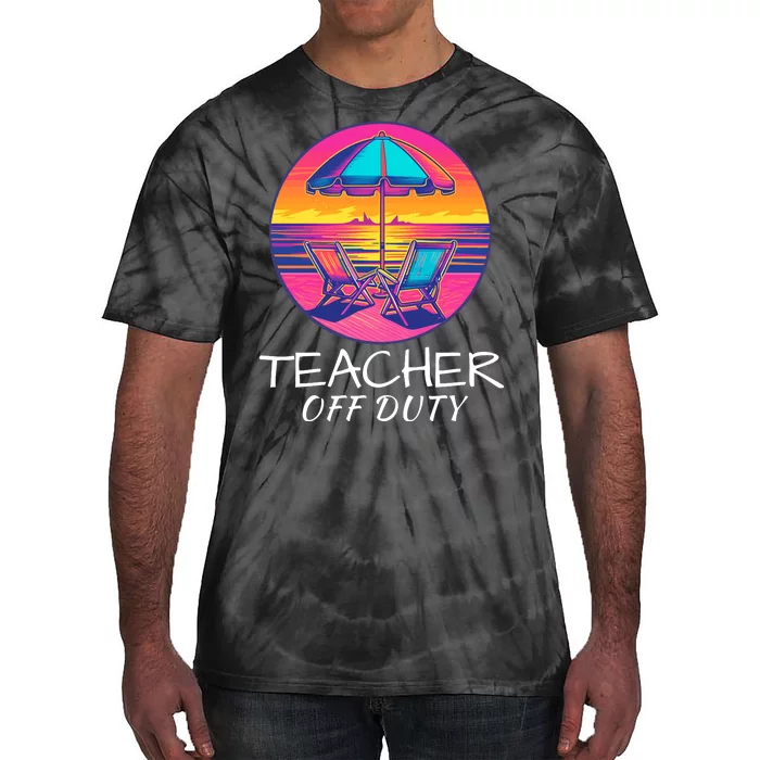 Teacher Off Duty, Last Day Of School, Funny Teacher Summer, Beach Life Tie-Dye T-Shirt