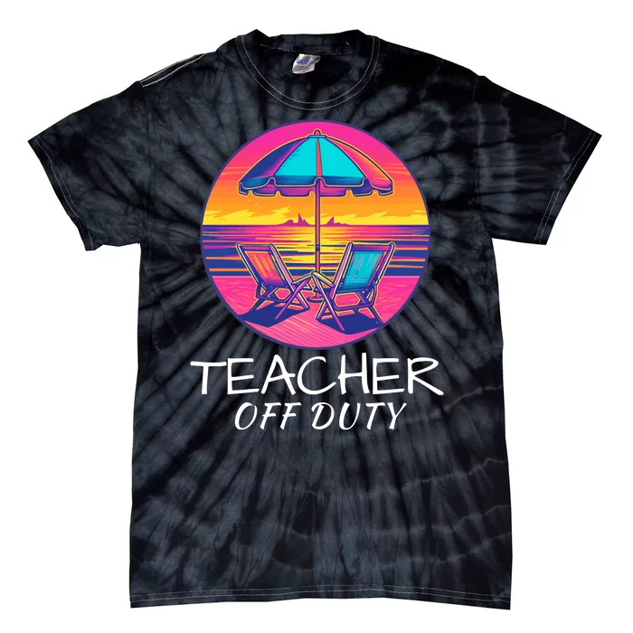 Teacher Off Duty, Last Day Of School, Funny Teacher Summer, Beach Life Tie-Dye T-Shirt