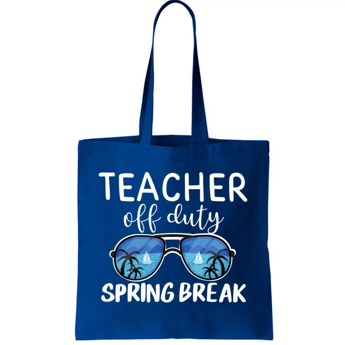 Teacher Off Duty Sunglasses Last Day Vacay Mode Spring Break Cute Gift Tote Bag