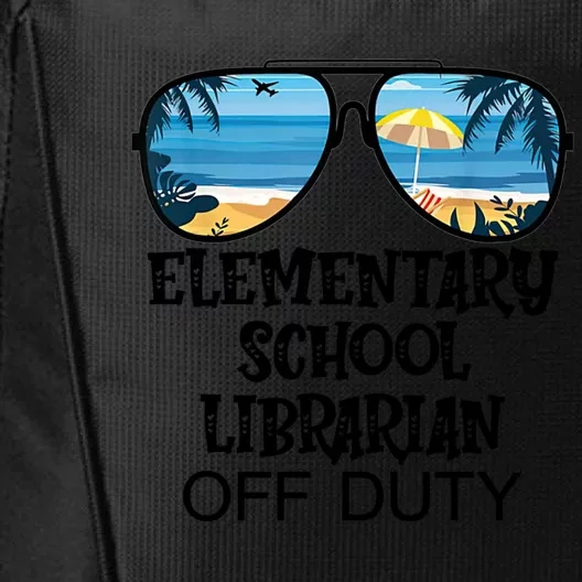 Teacher Off Duty Hello Summer Elementary School Librarian Meaningful Gift City Backpack