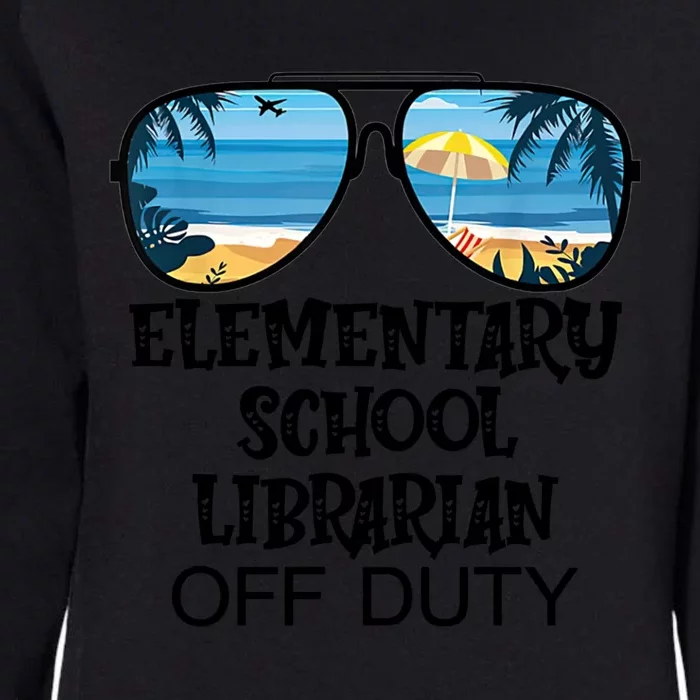 Teacher Off Duty Hello Summer Elementary School Librarian Meaningful Gift Womens California Wash Sweatshirt